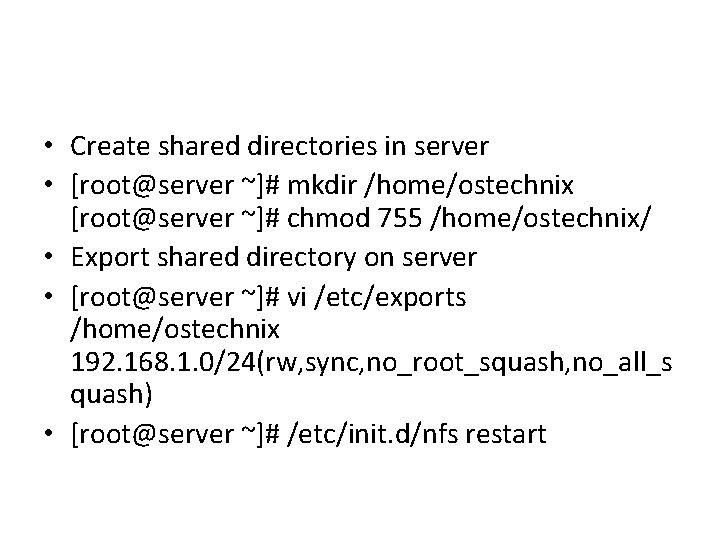  • Create shared directories in server • [root@server ~]# mkdir /home/ostechnix [root@server ~]#