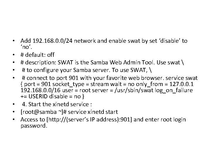  • Add 192. 168. 0. 0/24 network and enable swat by set ‘disable’