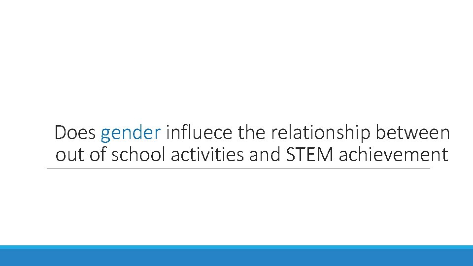 Does gender influece the relationship between out of school activities and STEM achievement 