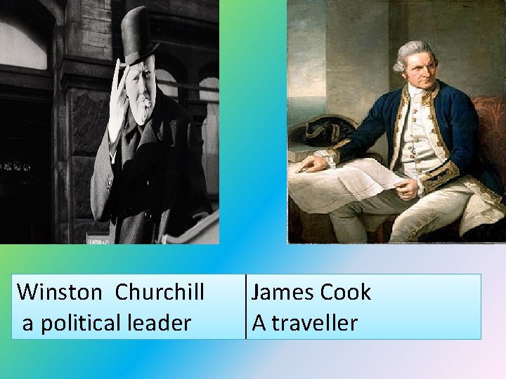 Winston Churchill James Cook a political leader A traveller 