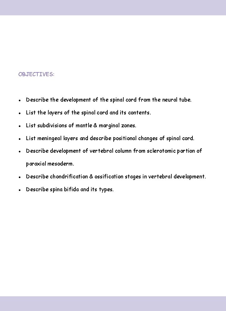 OBJECTIVES: ● Describe the development of the spinal cord from the neural tube. ●
