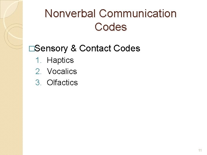 Nonverbal Communication Codes �Sensory & Contact Codes 1. Haptics 2. Vocalics 3. Olfactics 11