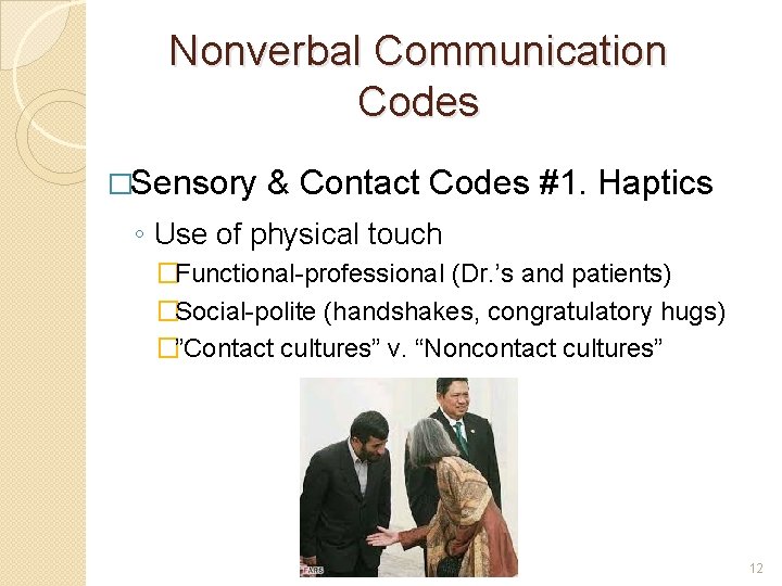 Nonverbal Communication Codes �Sensory & Contact Codes #1. Haptics ◦ Use of physical touch