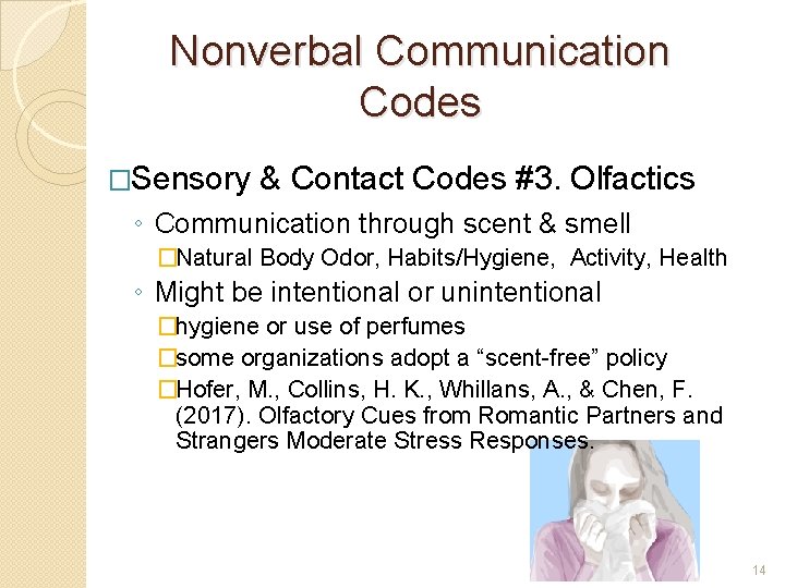 Nonverbal Communication Codes �Sensory & Contact Codes #3. Olfactics ◦ Communication through scent &