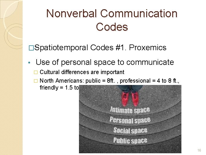 Nonverbal Communication Codes �Spatiotemporal Codes #1. Proxemics • Use of personal space to communicate