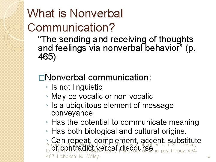 What is Nonverbal Communication? “The sending and receiving of thoughts and feelings via nonverbal