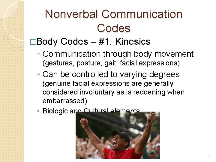 Nonverbal Communication Codes �Body Codes – #1. Kinesics ◦ Communication through body movement (gestures,