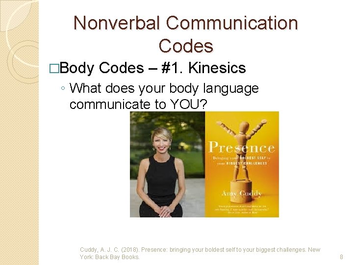 Nonverbal Communication Codes �Body Codes – #1. Kinesics ◦ What does your body language