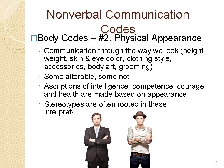 Nonverbal Communication Codes �Body Codes – #2. Physical Appearance ◦ Communication through the way