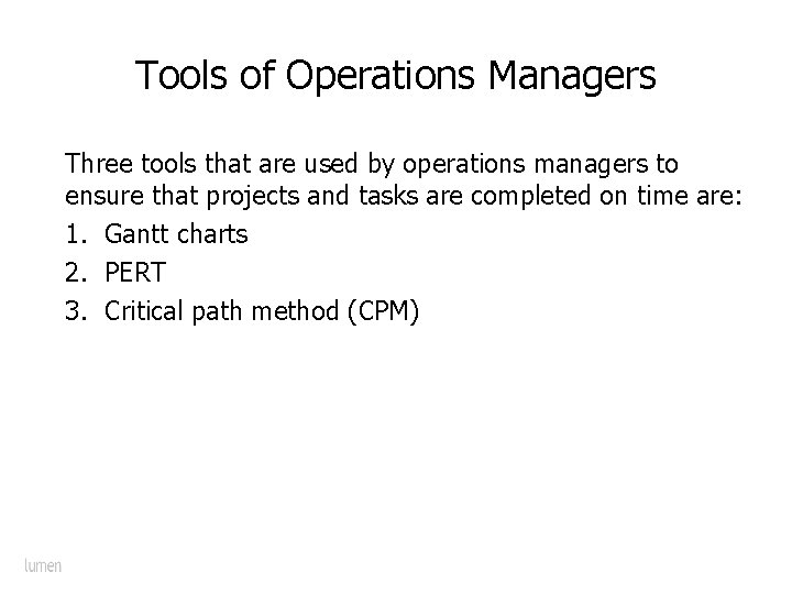 Tools of Operations Managers Three tools that are used by operations managers to ensure