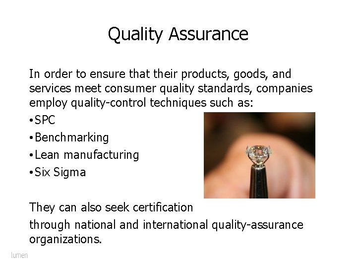 Quality Assurance In order to ensure that their products, goods, and services meet consumer