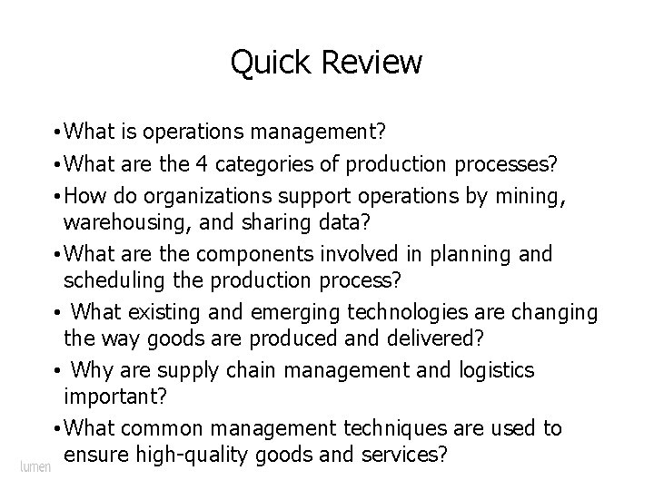 Quick Review • What is operations management? • What are the 4 categories of