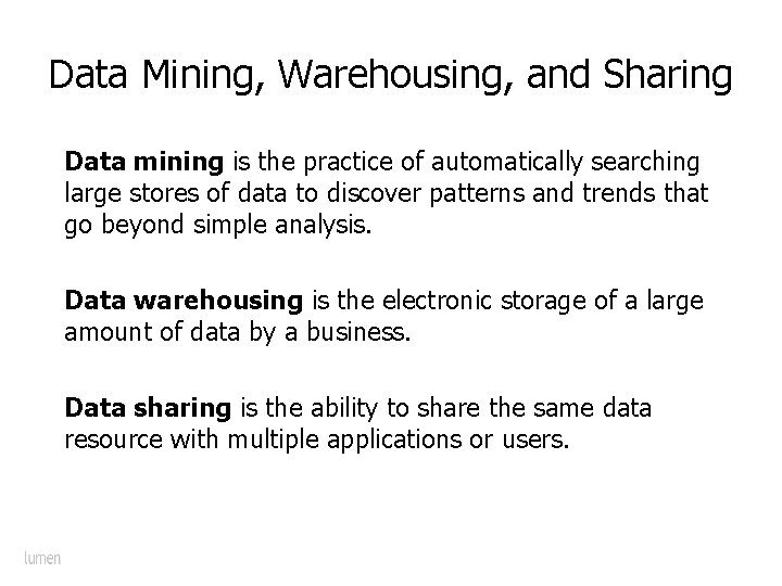 Data Mining, Warehousing, and Sharing Data mining is the practice of automatically searching large