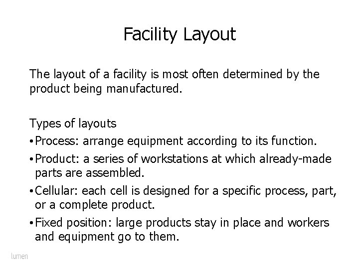 Facility Layout The layout of a facility is most often determined by the product