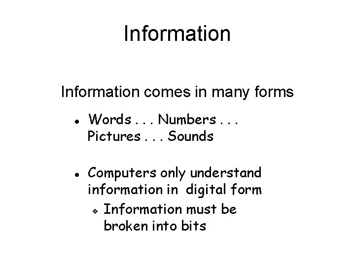 Information comes in many forms l l Words. . . Numbers. . . Pictures.
