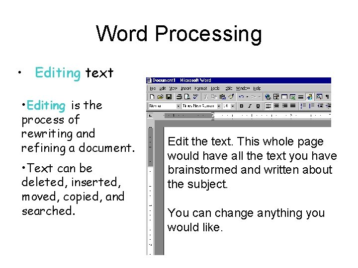 Word Processing • Editing text • Editing is the process of rewriting and refining