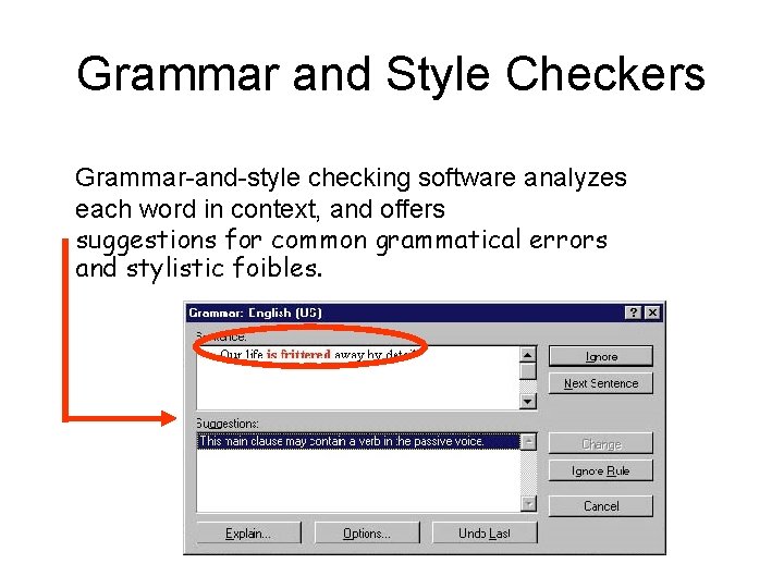 Grammar and Style Checkers Grammar-and-style checking software analyzes each word in context, and offers
