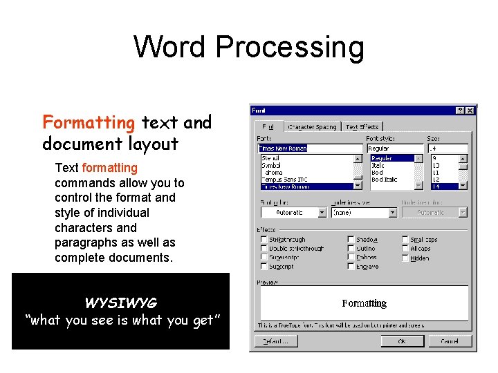 Word Processing Formatting text and document layout Text formatting commands allow you to control