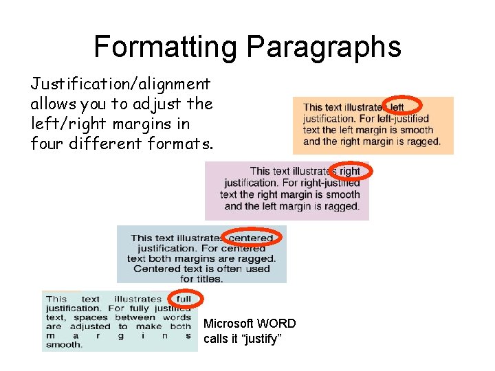 Formatting Paragraphs Justification/alignment allows you to adjust the left/right margins in four different formats.