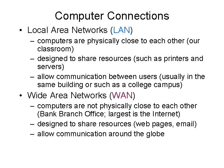 Computer Connections • Local Area Networks (LAN) – computers are physically close to each