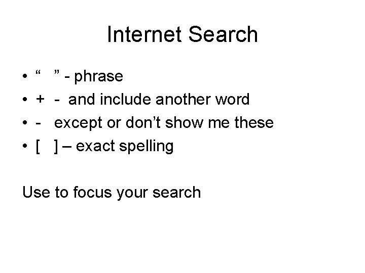 Internet Search • • “ + [ ” - phrase - and include another