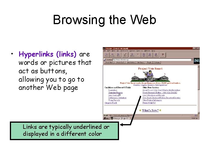 Browsing the Web • Hyperlinks (links) are words or pictures that act as buttons,