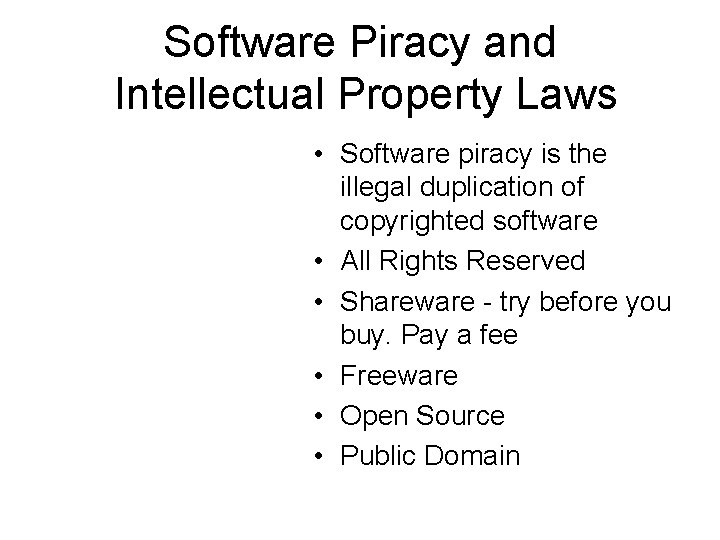 Software Piracy and Intellectual Property Laws • Software piracy is the illegal duplication of
