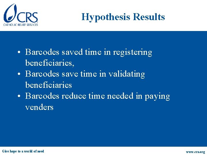 Hypothesis Results • Barcodes saved time in registering beneficiaries, • Barcodes save time in