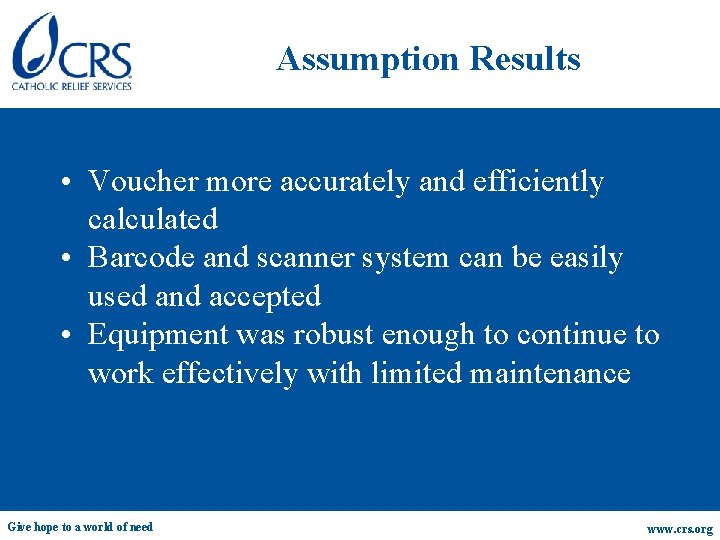 Assumption Results • Voucher more accurately and efficiently calculated • Barcode and scanner system