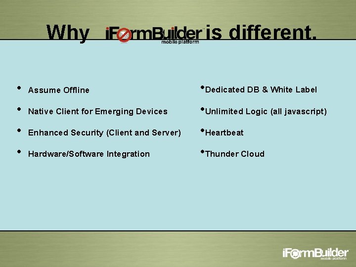 Why • • Assume Offline Native Client for Emerging Devices Enhanced Security (Client and
