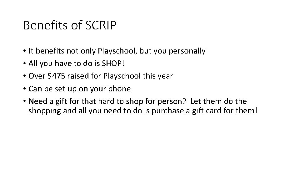 Benefits of SCRIP • It benefits not only Playschool, but you personally • All
