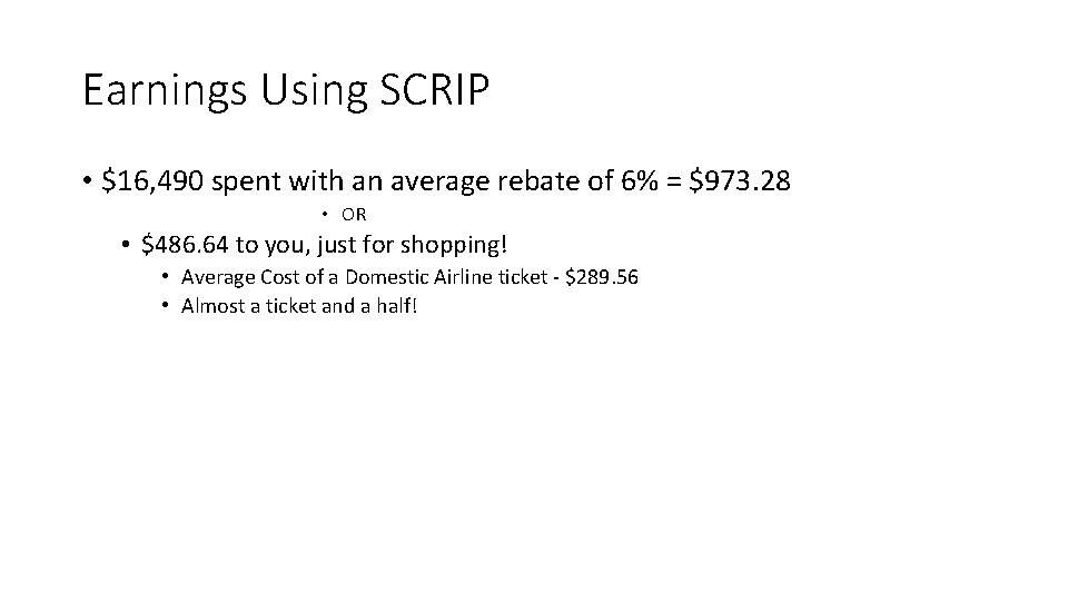 Earnings Using SCRIP • $16, 490 spent with an average rebate of 6% =