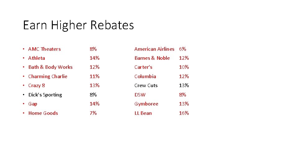 Earn Higher Rebates • AMC Theaters 8% American Airlines 6% • Athleta 14% Barnes