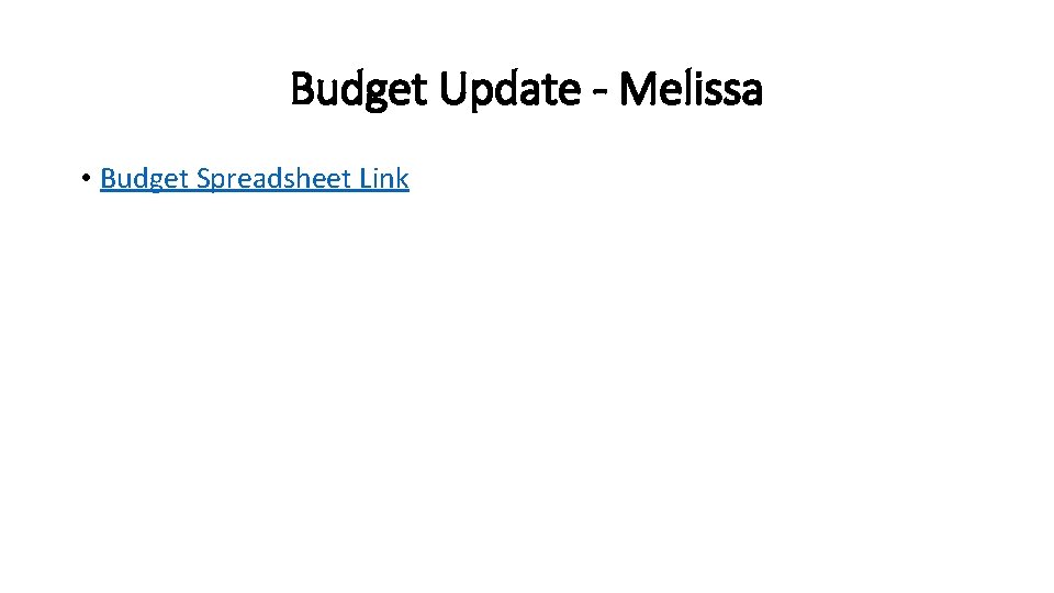 Budget Update - Melissa • Budget Spreadsheet Link 