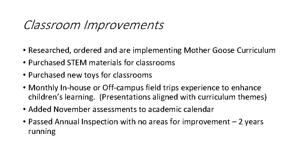 Classroom Improvements • Researched, ordered and are implementing Mother Goose Curriculum • Purchased STEM