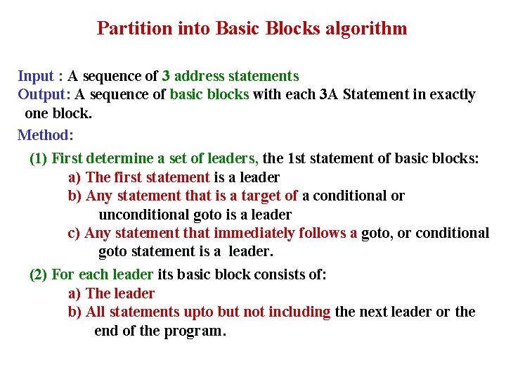 Partition into Basic Blocks algorithm Input : A sequence of 3 address statements Output: