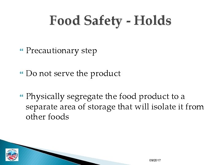 Food Safety - Holds Precautionary step Do not serve the product Physically segregate the