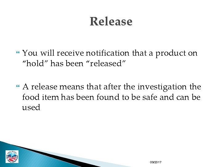 Release You will receive notification that a product on “hold” has been “released” A