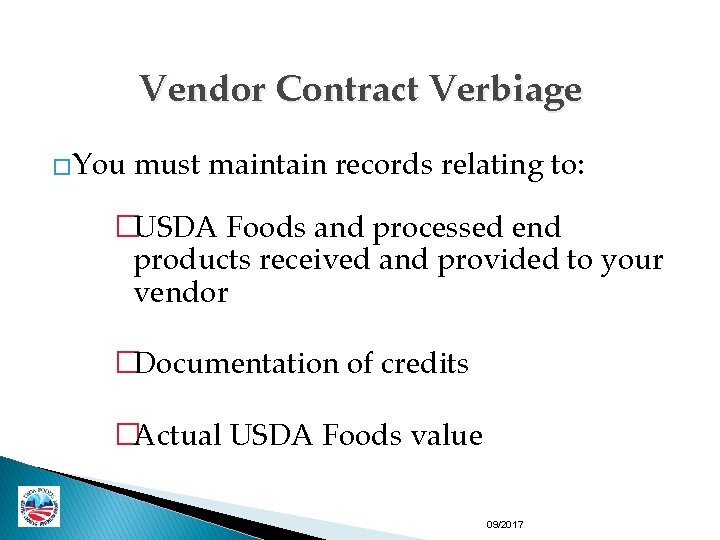 Vendor Contract Verbiage �You must maintain records relating to: �USDA Foods and processed end