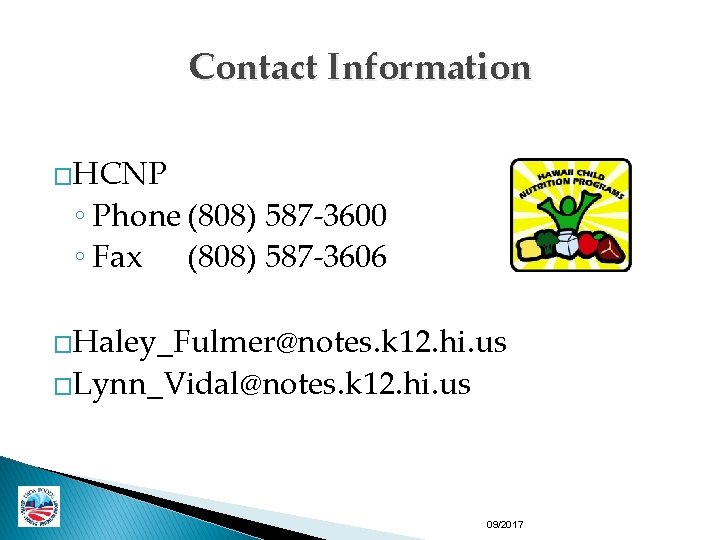 Contact Information �HCNP ◦ Phone (808) 587 -3600 ◦ Fax (808) 587 -3606 �Haley_Fulmer@notes.