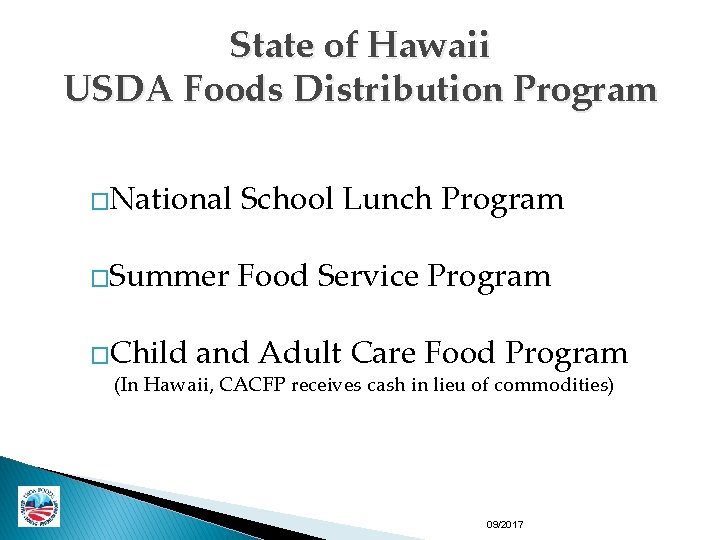 State of Hawaii USDA Foods Distribution Program �National School Lunch Program �Summer Food Service