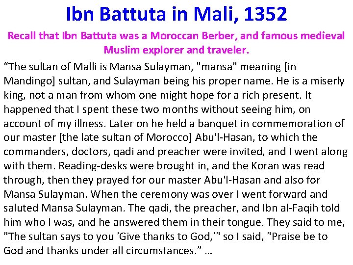 Ibn Battuta in Mali, 1352 Recall that Ibn Battuta was a Moroccan Berber, and