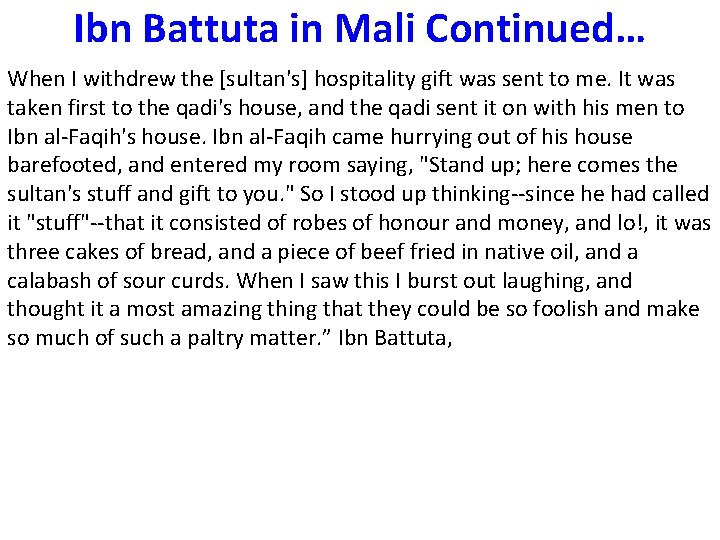 Ibn Battuta in Mali Continued… When I withdrew the [sultan's] hospitality gift was sent