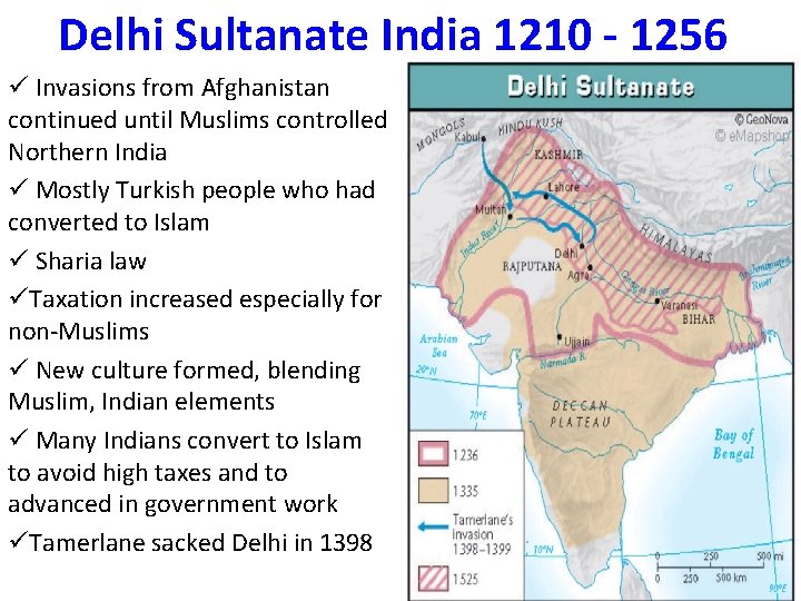 Delhi Sultanate India 1210 - 1256 ü Invasions from Afghanistan continued until Muslims controlled