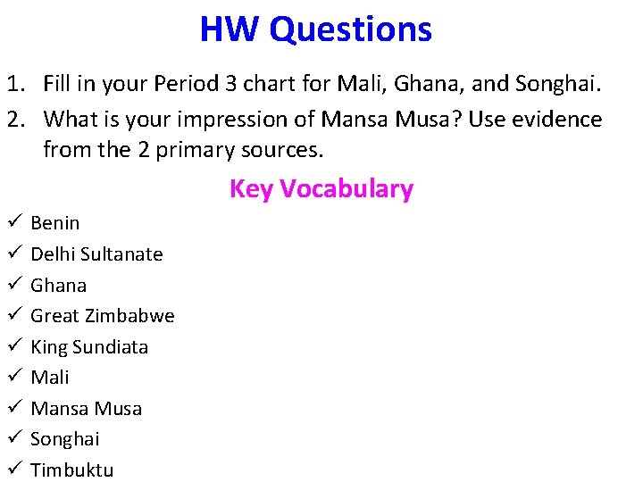 HW Questions 1. Fill in your Period 3 chart for Mali, Ghana, and Songhai.
