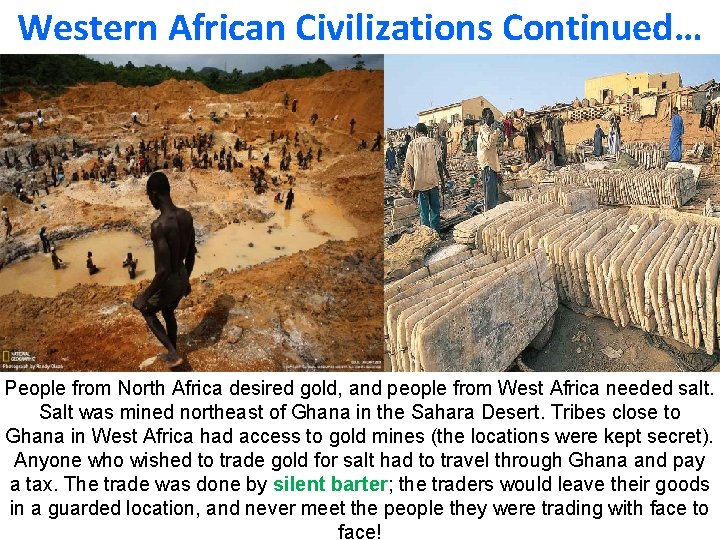 Western African Civilizations Continued… People from North Africa desired gold, and people from West