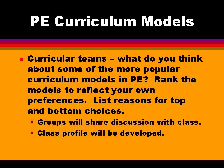 PE Curriculum Models l Curricular teams – what do you think about some of