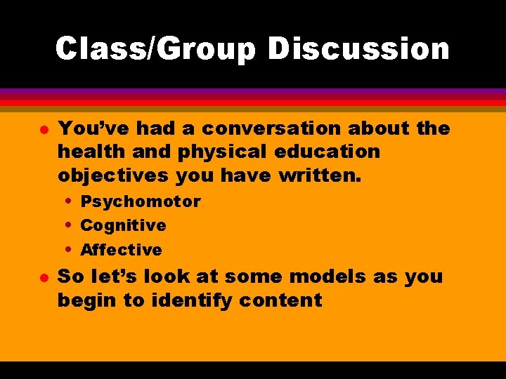 Class/Group Discussion l You’ve had a conversation about the health and physical education objectives