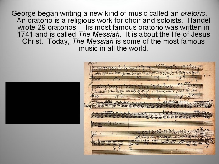 George began writing a new kind of music called an oratorio. An oratorio is