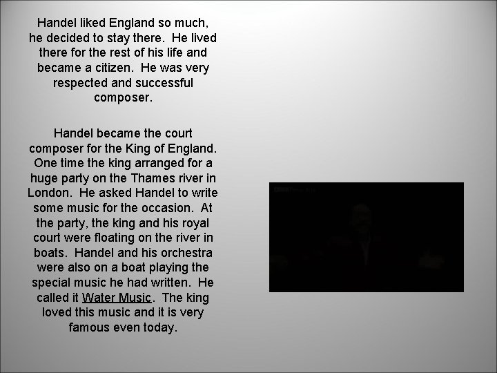 Handel liked England so much, he decided to stay there. He lived there for